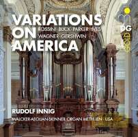 Variations on America - Organ Works: Rossini, Buck, Parker, Ives, Wagner & Gershwin